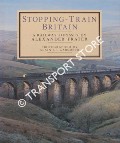 Stopping-Train Britain - A Railway Odyssey by FRATER, Alexander 